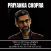 Priyanka Chopra – Early Life Challenges & Rules For Success