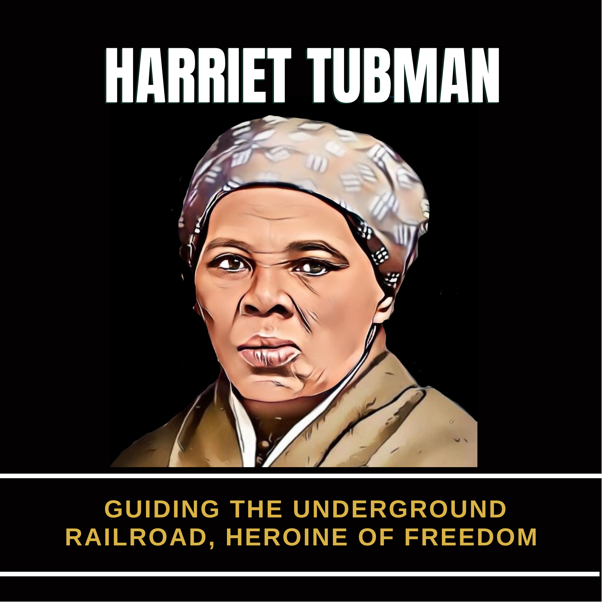 Harriet Tubman – Early Life Challenges & Rules For Success