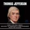 Thomas Jefferson – Architect of Democracy & Enlightment